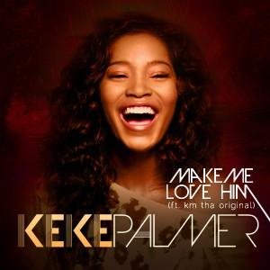 Keke Palmer & Km Tha Original – Make Me Love Him.
