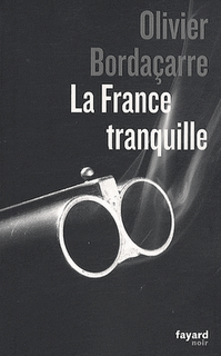La France tranquille / Olivier Bordaçarre