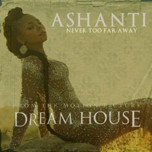Ashanti – Never Too Far Away.