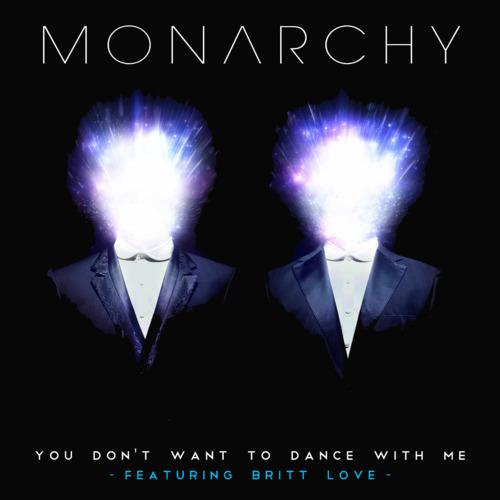 Monarchy feat. Britt Love: You Don’t Want To Dance With Me...