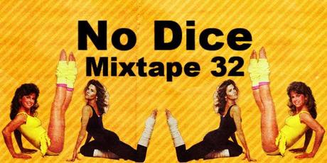 No Dice Mixtape #32