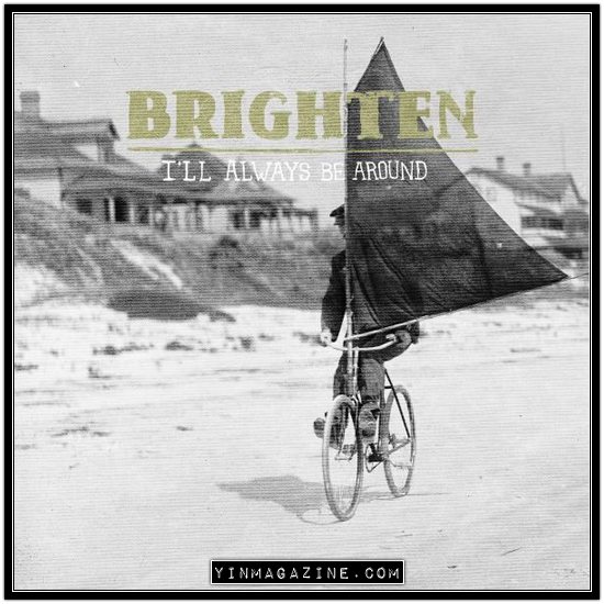 Brighten – I’ll Always Be Around