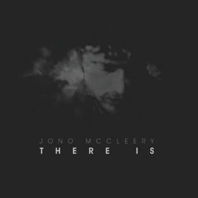 Jono McCleery « There is »
