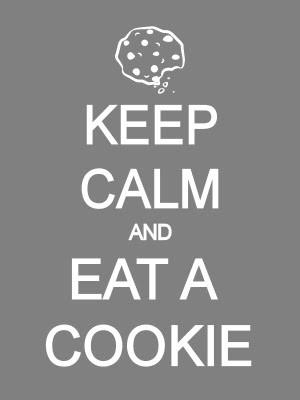 Keep calm and eat a cookie  //