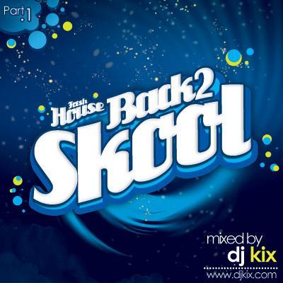 DJ Kix – Fresh House Back 2 Skool 2011 Part.1