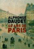 Quarante ans de Paris : 1857-1897 par Daudet
