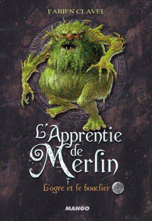 L'apprentie de Merlin, tome 2 : L'ogre et le bouclier