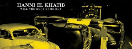 Hanni El Khatib – Will The Guns Come Out