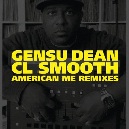 GENSU DEAN - THE CL SMOOTH AMERICAN ME REMIXES