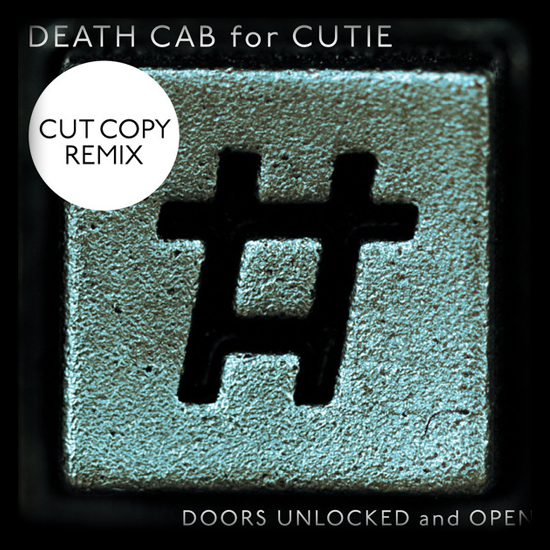 Death Cab for Cutie – Doors Unlocked And Open [Cut Copy Remix]