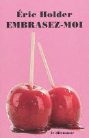 Rentrée littéraire 2011 (épisode 8) : Embrasez-moi d'Eric Holder