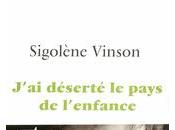 J'AI DESERTE PAYS L'ENFANCE, Sigolène VINSON