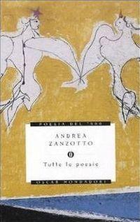 Zanzotto, Tutte le poesie, Oscar Mondadori, 2011
