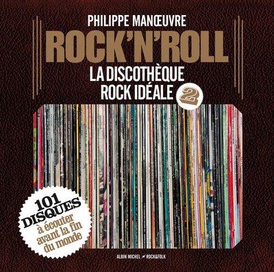 Livre : “Rock’n'roll la discothèque rock idéale volume 2″ par Philippe Manoeuvre (éditions Albin Michel)