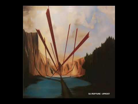 0 Dj /rupture   Uproot
