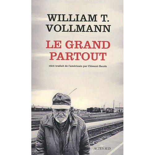 Free man on a freight train - William T. Vollmann - Le Grand Partout (Actes Sud - Trad. Clément Baude) par François Monti
