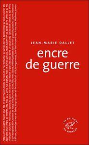 Jean-Marie Dallet - Encre de guerre