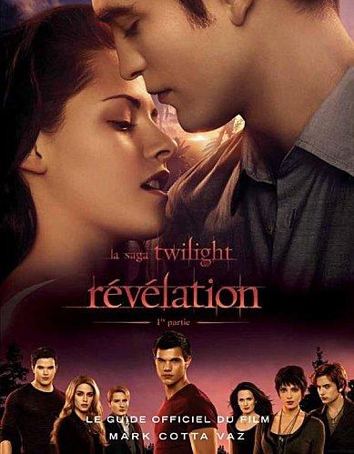 Le guide officiel du film Twilight Chapitre 4 : révélation partie 1 ...
