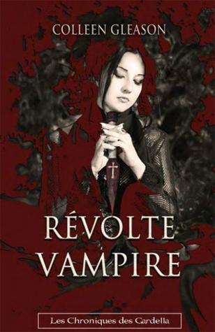 Les Chroniques des Gardella T.3 - Révolte Vampires - Colleen Gleason
