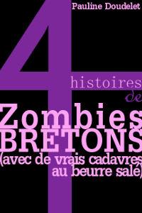 4 histoires de Zombies Bretons (avec de vrais cadavres au beurre salé)