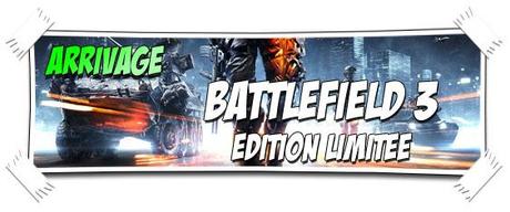 [ARRIVAGE] BATTLEFIELD 3 : ÉDITION LIMITÉE