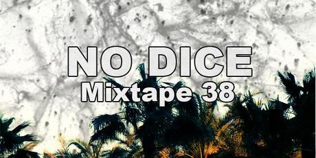 No Dice Mixtape #38