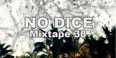 No Dice Mixtape #38