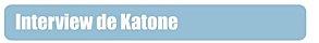 interview katone