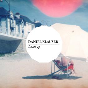 Daniel Klauser - Rootz EP (Get Flavor)