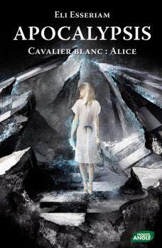 Apocalypsis, tome  1: Cavalier blanc : Alice