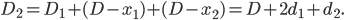 D_2=D_1+(D-x_1)+(D-x_2)=D+2d_1+d_2. 
