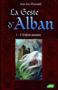 La geste d'Alban , tome 1 : L'enfant monstre