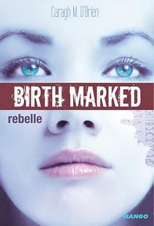 {Chronique} Birthmarked Rebelle - Caragh M. O'Brien