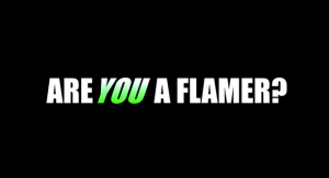 Are you a flamer ?