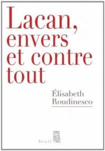 « Lacan, envers et contre tout », d’Elisabeth Roudinesco