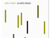 Unités perdues d'Henri Lefebvre, histoire d'un livre (par Alain Paire)