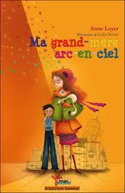 Ma grand-mère arc-en-ciel d'Anne Loyer