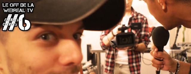 Le OFF de la WebrealTV #6