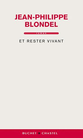 ET RESTER VIVANT, de Jean Philippe BLONDEL