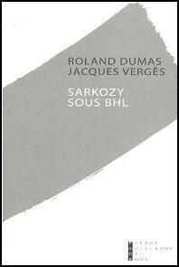 « Sarkozy sous BHL », le pamphlet de Jacques Vergès et Roland Dumas