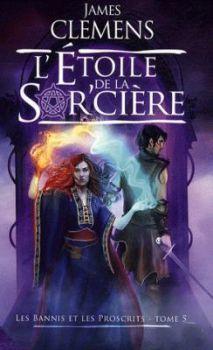 Les bannis et les proscrits, tome 5 : L'étoile de la sor'cière