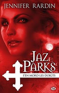 Jaz Parks T.1 : Jaz Parks s'en mord les doigts - Jennifer Rardin