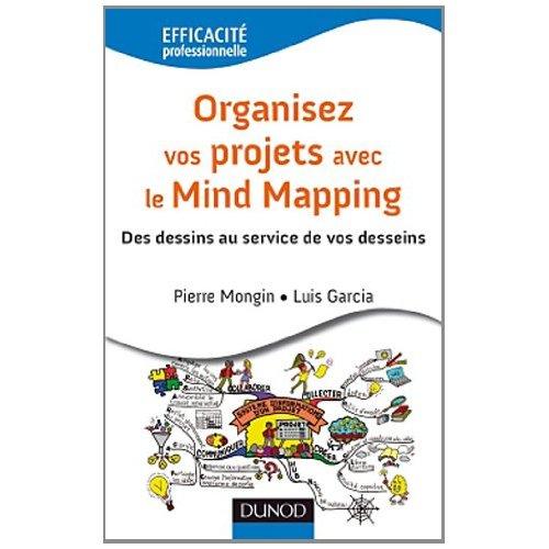 Organisez vos projets avec le Mind Mapping – Pierre Mongin – Luis Garcia