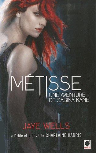 Sabina Kane T.1 : Métisse - Jaye Wells