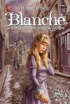 BLANCHE OU LA TRIPLE CONTRAINTE DE L'ENFER, Hervé Jubert