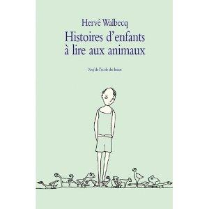 Histoires d'enfants à lire aux animaux d’Hervé Walbecq, collection Neuf  de l’Ecole des loisirs