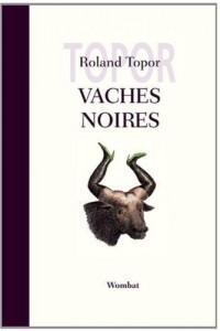 Les dadas et vaches noires de Roland Topor
