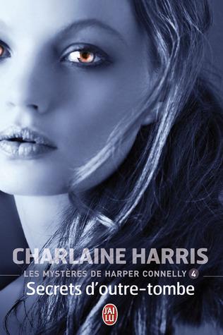 Harper Connelly T.4 : Secrets d'outre-tombe - Charlaine Harris