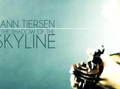 suivre absolument Yann Tiersen, Shadow Skyline
