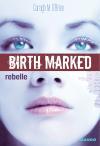 Birth Marked, rebelle